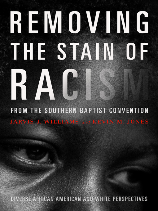 Title details for Removing the Stain of Racism from the Southern Baptist Convention by Kevin Jones - Wait list